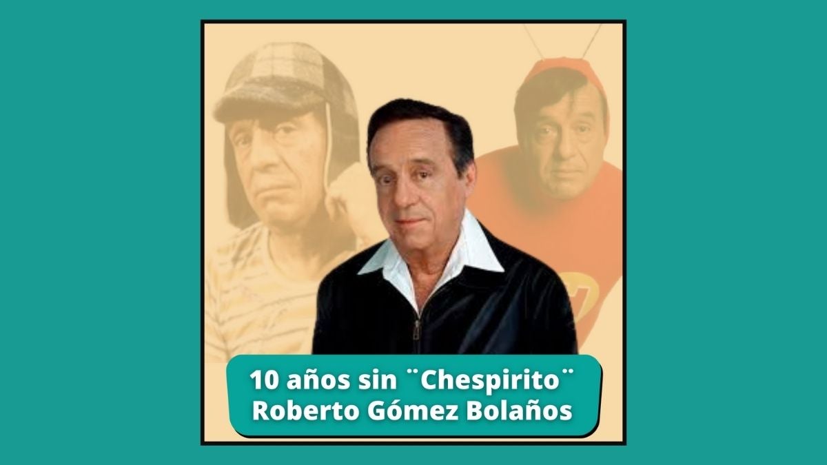 Diez años sin Chespirito, Roberto Gómez Bolaños